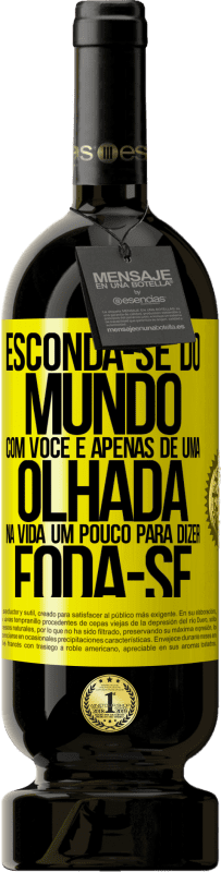 49,95 € | Vinho tinto Edição Premium MBS® Reserva Esconda-se do mundo com você e apenas dê uma olhada na vida um pouco para dizer foda-se Etiqueta Amarela. Etiqueta personalizável Reserva 12 Meses Colheita 2016 Tempranillo