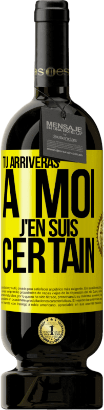 49,95 € Envoi gratuit | Vin rouge Édition Premium MBS® Réserve Tu arriveras à moi ... J'en suis certain Étiquette Jaune. Étiquette personnalisable Réserve 12 Mois Récolte 2014 Tempranillo