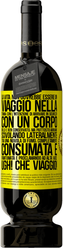 49,95 € Spedizione Gratuita | Vino rosso Edizione Premium MBS® Riserva La vita non dovrebbe essere un viaggio nella tomba con l'intenzione di arrivare in sicurezza con un corpo bello e ben Etichetta Gialla. Etichetta personalizzabile Riserva 12 Mesi Raccogliere 2013 Tempranillo