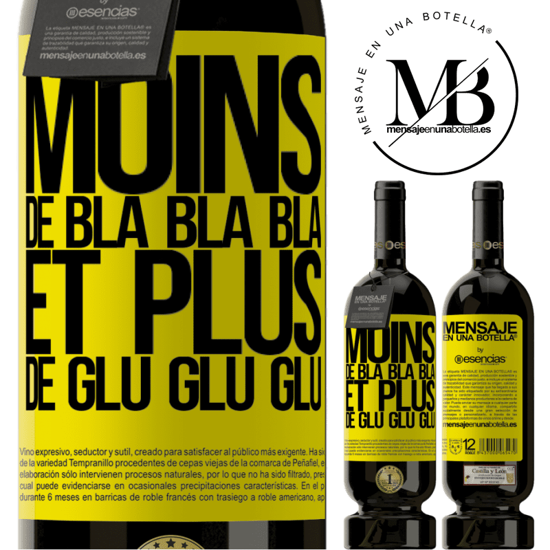 «Moins de Bla Bla Bla et plus de Glu Glu Glu» Édition Premium MBS® Réserve