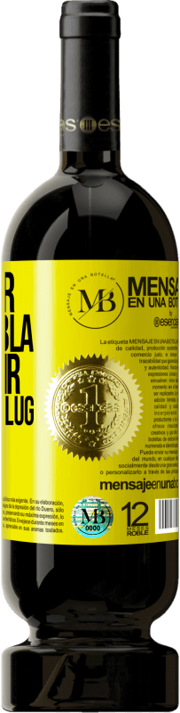 «Weniger Bla Bla Bla, und mehr Glug Glug Glug» Premium Ausgabe MBS® Reserve