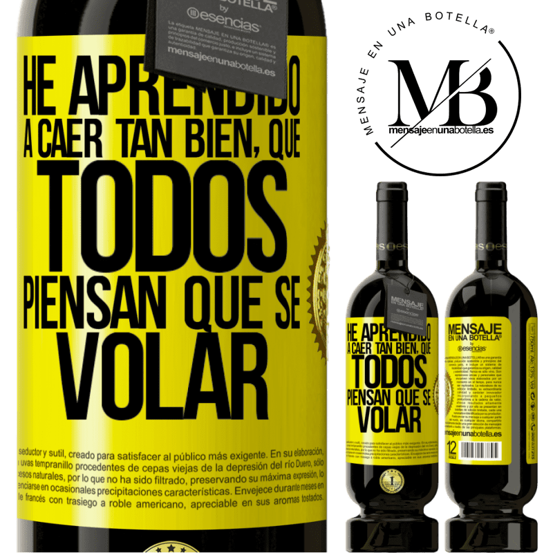 29,95 € Free Shipping | Red Wine Premium Edition MBS® Reserva I've learned to fall so well that everyone thinks I know how to fly Yellow Label. Customizable label Reserva 12 Months Harvest 2014 Tempranillo