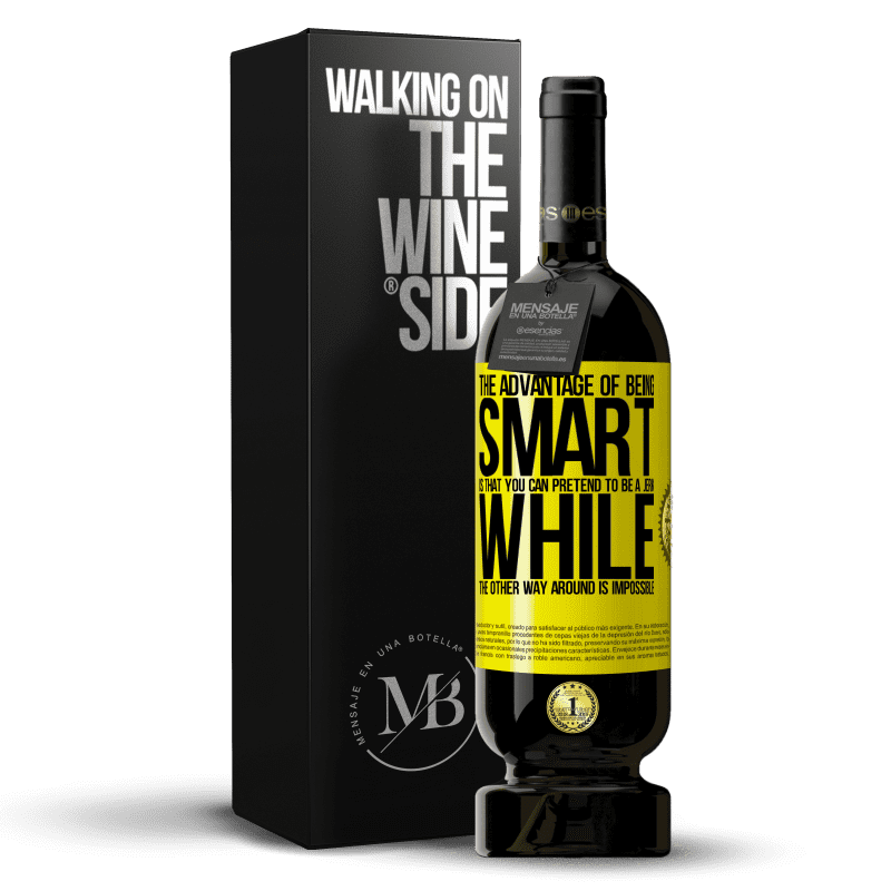 49,95 € Free Shipping | Red Wine Premium Edition MBS® Reserve The advantage of being smart is that you can pretend to be a jerk, while the other way around is impossible Yellow Label. Customizable label Reserve 12 Months Harvest 2014 Tempranillo