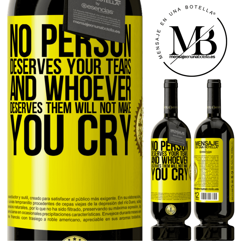 29,95 € Free Shipping | Red Wine Premium Edition MBS® Reserva No person deserves your tears, and whoever deserves them will not make you cry Yellow Label. Customizable label Reserva 12 Months Harvest 2014 Tempranillo