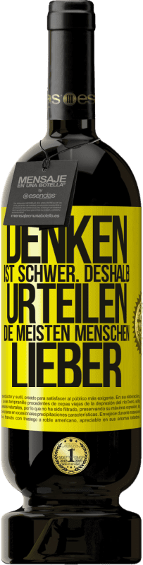 49,95 € | Rotwein Premium Ausgabe MBS® Reserve Denken ist schwer. Deshalb urteilen die meisten Menschen lieber Gelbes Etikett. Anpassbares Etikett Reserve 12 Monate Ernte 2015 Tempranillo