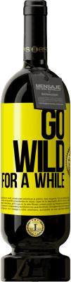 免费送货 | 红酒 高级版 MBS® 预订 Go wild for a while 黄色标签. 可自定义的标签 预订 12 个月 收成 2015 Tempranillo