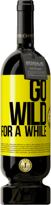 免费送货 | 红酒 高级版 MBS® 预订 Go wild for a while 黄色标签. 可自定义的标签 预订 12 个月 收成 2016 Tempranillo
