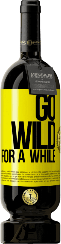 49,95 € | Красное вино Premium Edition MBS® Бронировать Go wild for a while Желтая этикетка. Настраиваемая этикетка Бронировать 12 Месяцы Урожай 2014 Tempranillo