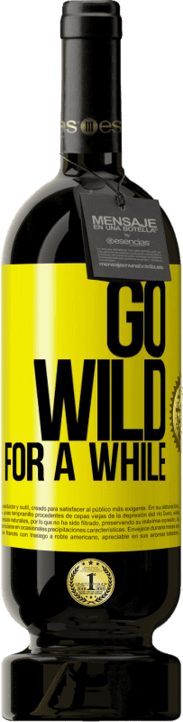 49,95 € 送料無料 | 赤ワイン プレミアム版 MBS® 予約する Go wild for a while 黄色のラベル. カスタマイズ可能なラベル 予約する 12 月 収穫 2014 Tempranillo