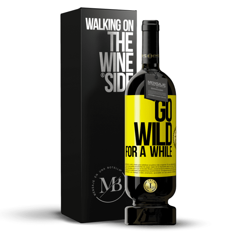 49,95 € Бесплатная доставка | Красное вино Premium Edition MBS® Бронировать Go wild for a while Желтая этикетка. Настраиваемая этикетка Бронировать 12 Месяцы Урожай 2015 Tempranillo