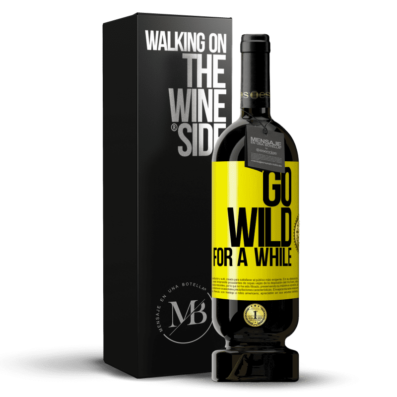 39,95 € Free Shipping | Red Wine Premium Edition MBS® Reserva Go wild for a while Yellow Label. Customizable label Reserva 12 Months Harvest 2014 Tempranillo