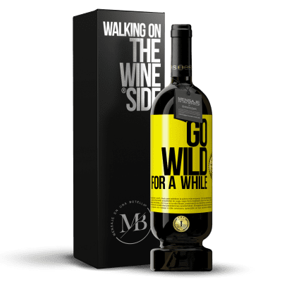 «Go wild for a while» Premium Edition MBS® Reserve