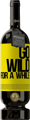 Envoi gratuit | Vin rouge Édition Premium MBS® Réserve Go wild for a while Étiquette Jaune. Étiquette personnalisable Réserve 12 Mois Récolte 2016 Tempranillo