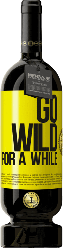 49,95 € | Rotwein Premium Ausgabe MBS® Reserve Go wild for a while Gelbes Etikett. Anpassbares Etikett Reserve 12 Monate Ernte 2014 Tempranillo
