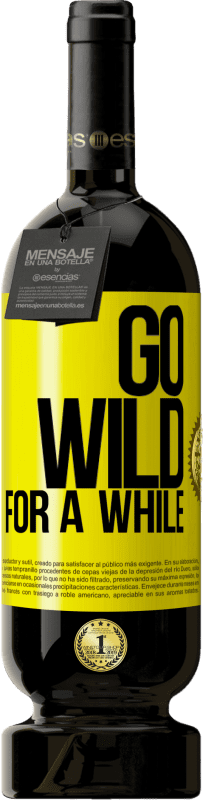 49,95 € | Vinho tinto Edição Premium MBS® Reserva Go wild for a while Etiqueta Amarela. Etiqueta personalizável Reserva 12 Meses Colheita 2016 Tempranillo