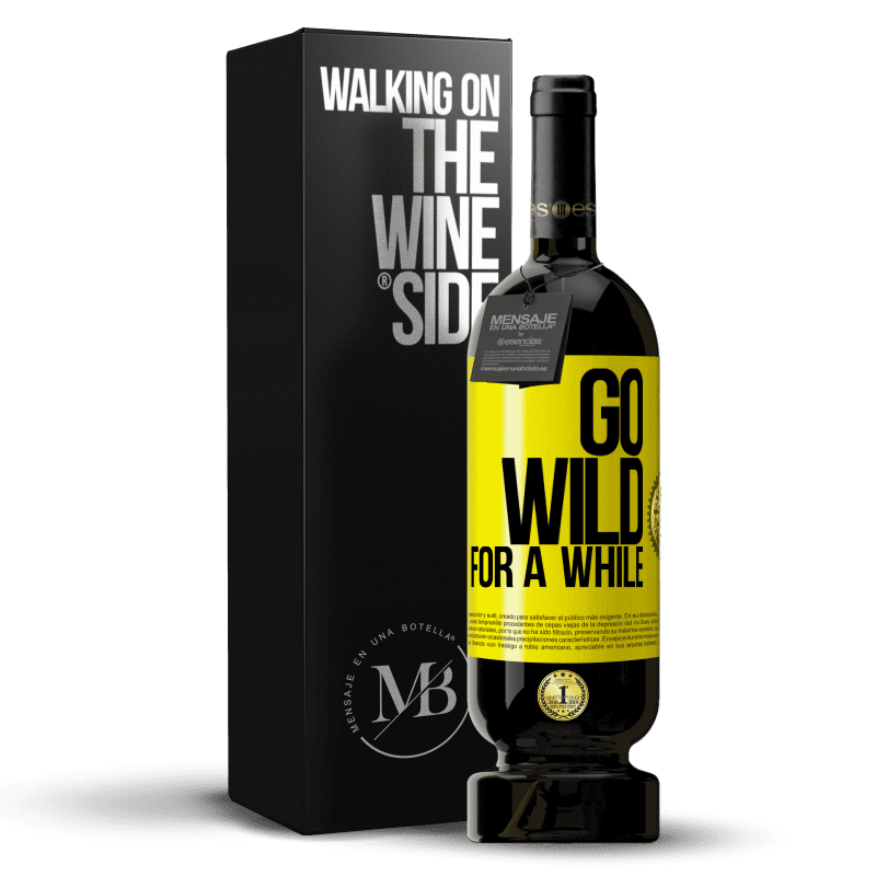 49,95 € Envio grátis | Vinho tinto Edição Premium MBS® Reserva Go wild for a while Etiqueta Amarela. Etiqueta personalizável Reserva 12 Meses Colheita 2015 Tempranillo