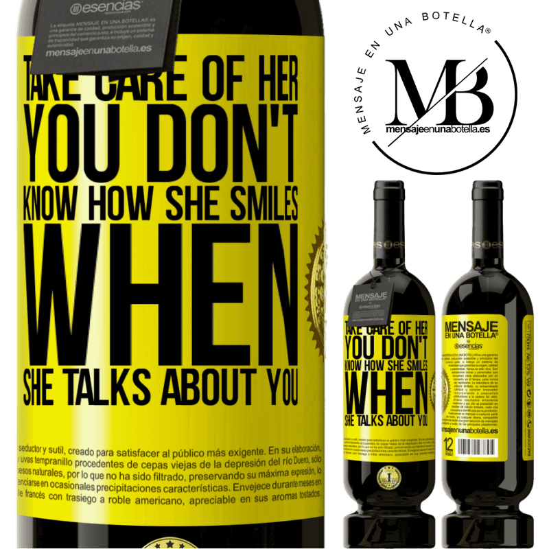 49,95 € Free Shipping | Red Wine Premium Edition MBS® Reserve Take care of her. You don't know how he smiles when he talks about you Yellow Label. Customizable label Reserve 12 Months Harvest 2015 Tempranillo
