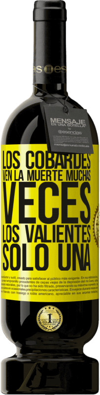 «Los cobardes ven la muerte muchas veces. Los valientes sólo una» Edición Premium MBS® Reserva