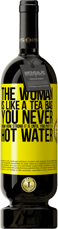 «Женщина как чайный пакетик. Вы никогда не знаете, насколько он силен, пока не положите его в горячую воду» Premium Edition MBS® Бронировать