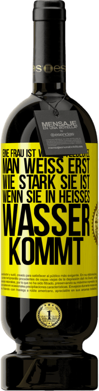 «Eine Frau ist wie ein Teebeutel. Man weiß erst, wie stark sie ist, wenn sie in heißes Wasser kommt» Premium Ausgabe MBS® Reserve