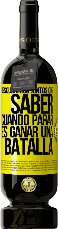 «Descubrimos juntos que saber cuándo parar, es ganar una batalla» Edición Premium MBS® Reserva