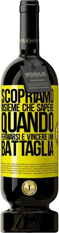 49,95 € Spedizione Gratuita | Vino rosso Edizione Premium MBS® Riserva Scopriamo insieme che sapere quando fermarsi è vincere una battaglia Etichetta Gialla. Etichetta personalizzabile Riserva 12 Mesi Raccogliere 2014 Tempranillo