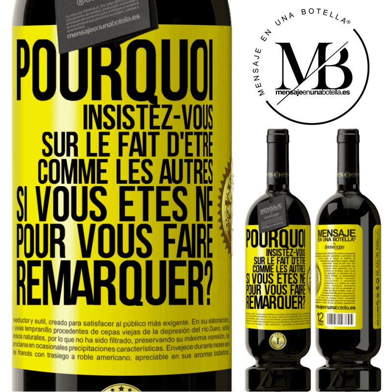 49,95 € Envoi gratuit | Vin rouge Édition Premium MBS® Réserve Pourquoi insistez-vous sur le fait d'être comme les autres si vous êtes né pour vous faire remarquer? Étiquette Jaune. Étiquette personnalisable Réserve 12 Mois Récolte 2016 Tempranillo