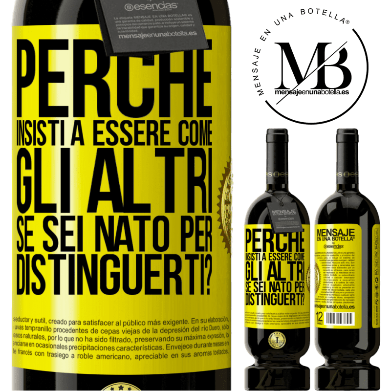 49,95 € Spedizione Gratuita | Vino rosso Edizione Premium MBS® Riserva perché insisti a essere come gli altri, se sei nato per distinguerti? Etichetta Gialla. Etichetta personalizzabile Riserva 12 Mesi Raccogliere 2014 Tempranillo