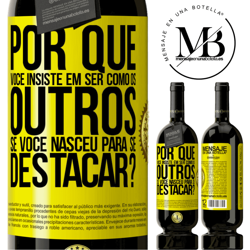 49,95 € Envio grátis | Vinho tinto Edição Premium MBS® Reserva por que você insiste em ser como os outros, se você nasceu para se destacar? Etiqueta Amarela. Etiqueta personalizável Reserva 12 Meses Colheita 2014 Tempranillo