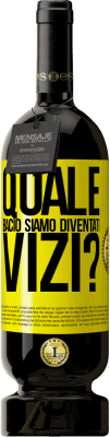 Spedizione Gratuita | Vino rosso Edizione Premium MBS® Riserva quale bacio siamo diventati vizi? Etichetta Gialla. Etichetta personalizzabile Riserva 12 Mesi Raccogliere 2015 Tempranillo