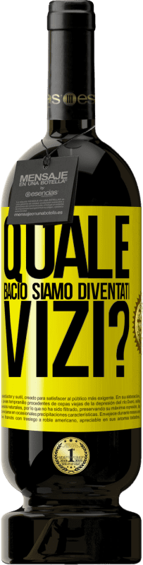 49,95 € | Vino rosso Edizione Premium MBS® Riserva quale bacio siamo diventati vizi? Etichetta Gialla. Etichetta personalizzabile Riserva 12 Mesi Raccogliere 2015 Tempranillo