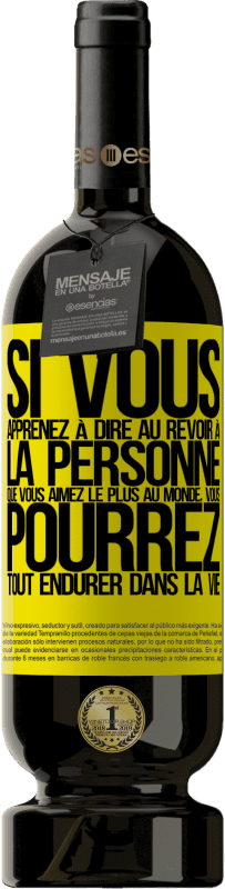 49,95 € Envoi gratuit | Vin rouge Édition Premium MBS® Réserve Si vous apprenez à dire au revoir à la personne que vous aimez le plus au monde, vous pourrez tout endurer dans la vie Étiquette Jaune. Étiquette personnalisable Réserve 12 Mois Récolte 2014 Tempranillo