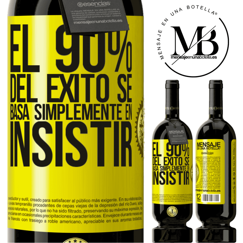 39,95 € Envío gratis | Vino Tinto Edición Premium MBS® Reserva El 90% del éxito se basa simplemente en insistir Etiqueta Amarilla. Etiqueta personalizable Reserva 12 Meses Cosecha 2015 Tempranillo