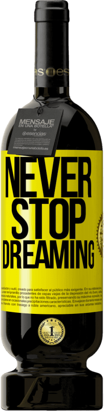Бесплатная доставка | Красное вино Premium Edition MBS® Бронировать Не переставайте мечтать Желтая этикетка. Настраиваемая этикетка Бронировать 12 Месяцы Урожай 2016 Tempranillo