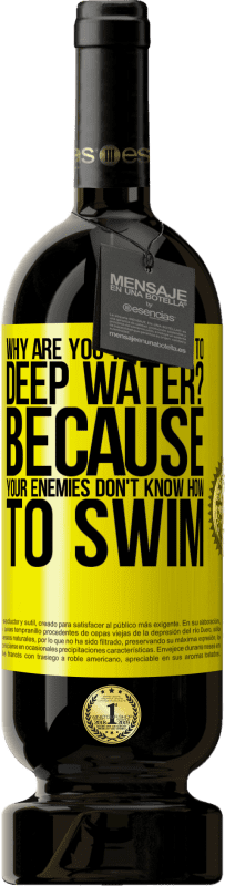 «why are you taking me to deep water? Because your enemies don't know how to swim» Premium Edition MBS® Reserve