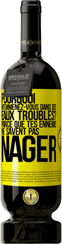 «Pourquoi m'emmenez-vous dans des eaux troubles? Parce que tes ennemis ne savent pas nager» Édition Premium MBS® Réserve