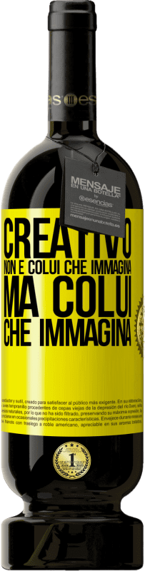 49,95 € | Vino rosso Edizione Premium MBS® Riserva Creativo non è colui che immagina, ma colui che immagina Etichetta Gialla. Etichetta personalizzabile Riserva 12 Mesi Raccogliere 2015 Tempranillo