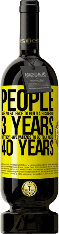 «People have no patience to build a business in 3 years. But he has patience to go to a job for 40 years» Premium Edition MBS® Reserve