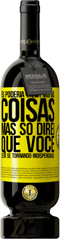 49,95 € Envio grátis | Vinho tinto Edição Premium MBS® Reserva Eu poderia dizer muitas coisas, mas vamos deixar quando você se tornar indispensável Etiqueta Amarela. Etiqueta personalizável Reserva 12 Meses Colheita 2016 Tempranillo