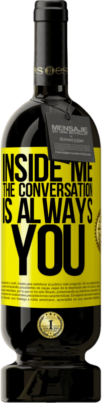 49,95 € | 红酒 高级版 MBS® 预订 在我内心，人们总是谈论你 黄色标签. 可自定义的标签 预订 12 个月 收成 2016 Tempranillo