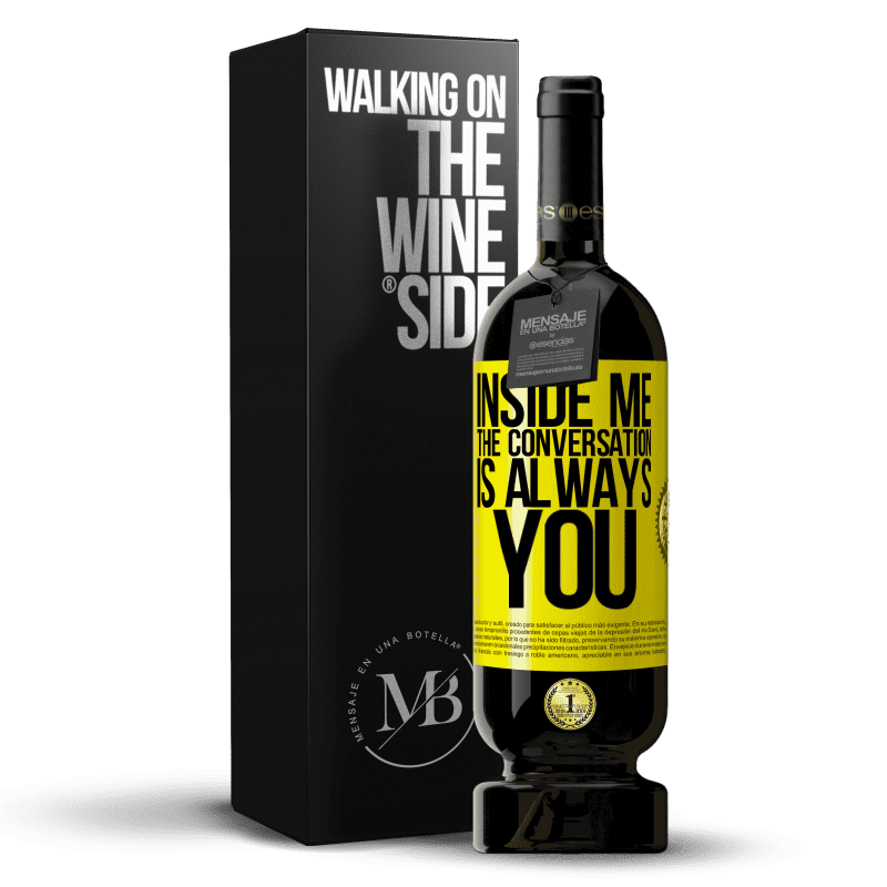 49,95 € Free Shipping | Red Wine Premium Edition MBS® Reserve Inside me people always talk about you Yellow Label. Customizable label Reserve 12 Months Harvest 2015 Tempranillo