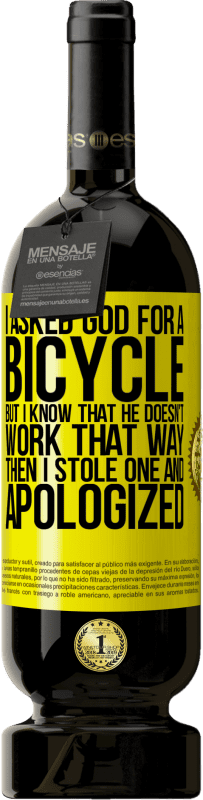 «私は神に自転車を頼んだが、彼はそのようには働かないことを知っている。それから私は1つを盗み、謝罪した» プレミアム版 MBS® 予約する