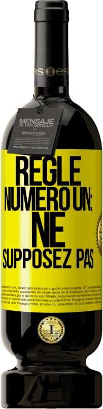 49,95 € Envoi gratuit | Vin rouge Édition Premium MBS® Réserve Règle numéro un: ne supposez pas Étiquette Jaune. Étiquette personnalisable Réserve 12 Mois Récolte 2015 Tempranillo