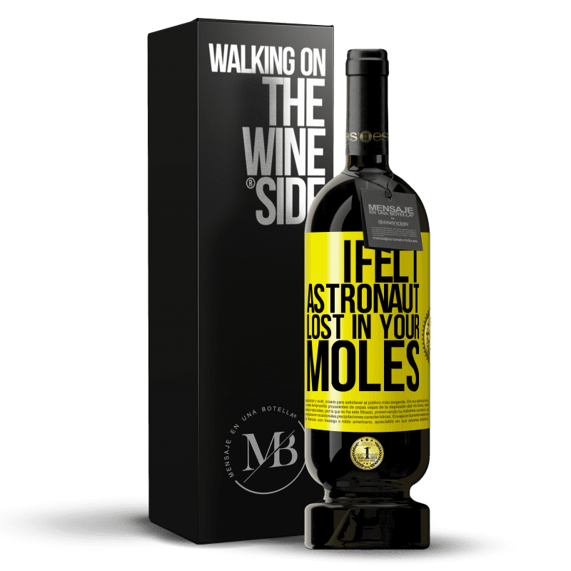 39,95 € Free Shipping | Red Wine Premium Edition MBS® Reserva I felt astronaut, lost in your moles Yellow Label. Customizable label Reserva 12 Months Harvest 2015 Tempranillo