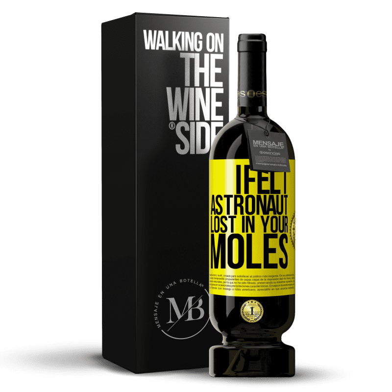 49,95 € Free Shipping | Red Wine Premium Edition MBS® Reserve I felt astronaut, lost in your moles Yellow Label. Customizable label Reserve 12 Months Harvest 2014 Tempranillo