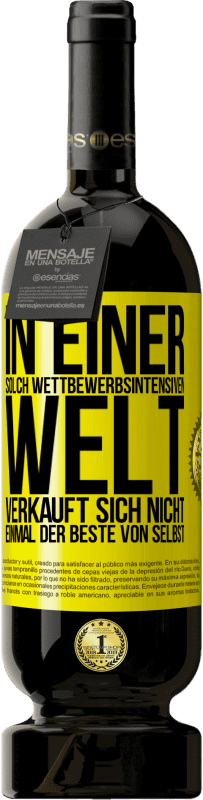 Kostenloser Versand | Rotwein Premium Ausgabe MBS® Reserve In einer solch wettbewerbsintensiven Welt verkauft sich nicht einmal der Beste von selbst Gelbes Etikett. Anpassbares Etikett Reserve 12 Monate Ernte 2016 Tempranillo