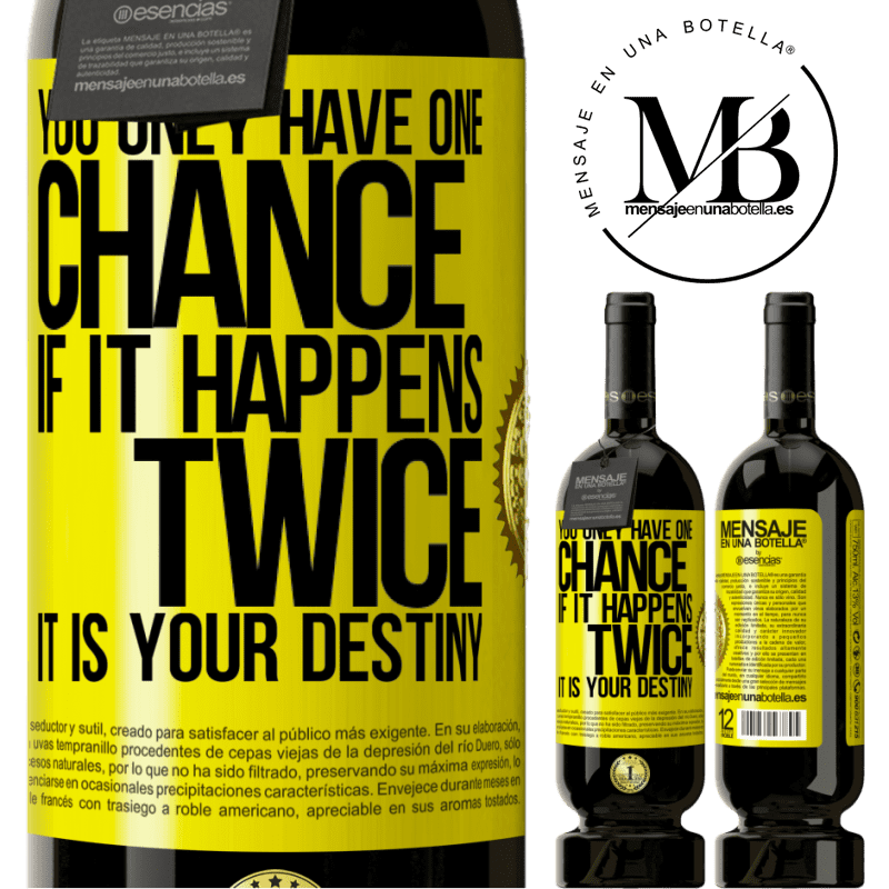 29,95 € Free Shipping | Red Wine Premium Edition MBS® Reserva You only have one chance. If it happens twice, it is your destiny Yellow Label. Customizable label Reserva 12 Months Harvest 2014 Tempranillo