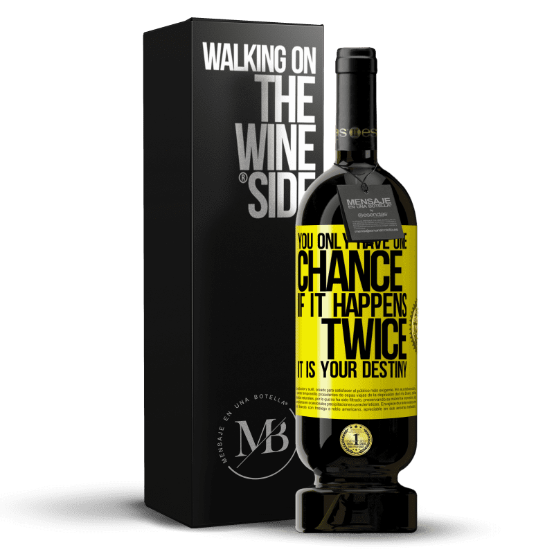 49,95 € Free Shipping | Red Wine Premium Edition MBS® Reserve You only have one chance. If it happens twice, it is your destiny Yellow Label. Customizable label Reserve 12 Months Harvest 2015 Tempranillo