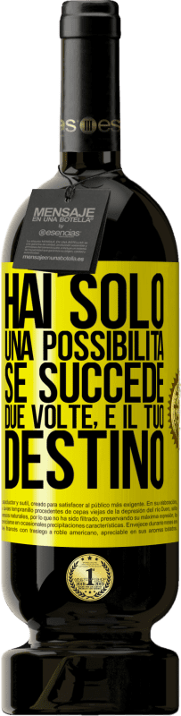 «Hai solo una possibilità. Se succede due volte, è il tuo destino» Edizione Premium MBS® Riserva