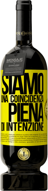 49,95 € Spedizione Gratuita | Vino rosso Edizione Premium MBS® Riserva Siamo una coincidenza piena di intenzione Etichetta Gialla. Etichetta personalizzabile Riserva 12 Mesi Raccogliere 2014 Tempranillo